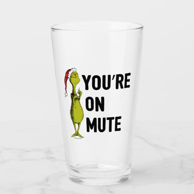 You're on Mute | Grinch Funny Glass (Front)