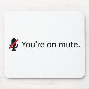 You're on mute. mouse mat