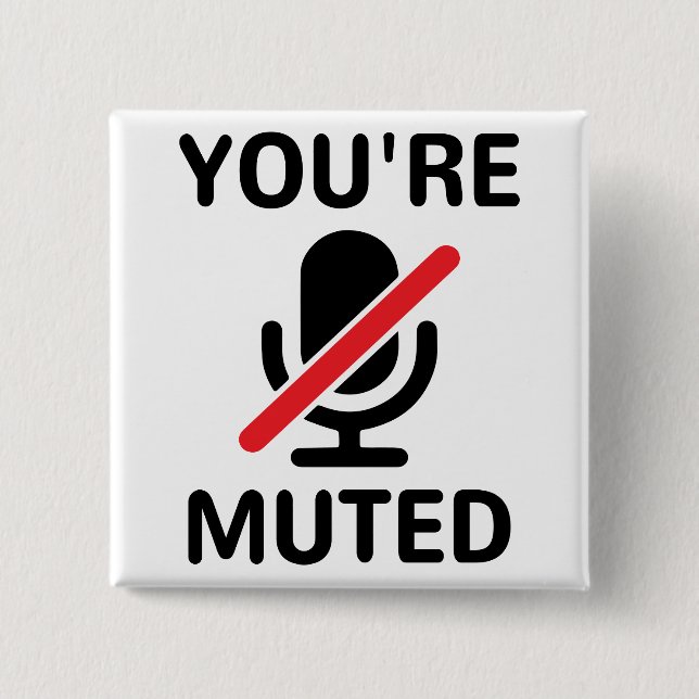 You're on mute, You're muted 15 Cm Square Badge (Front)