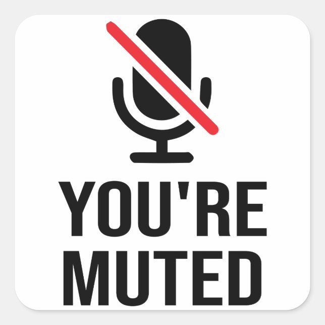 you're on mute, You're Muted Square Sticker (Front)