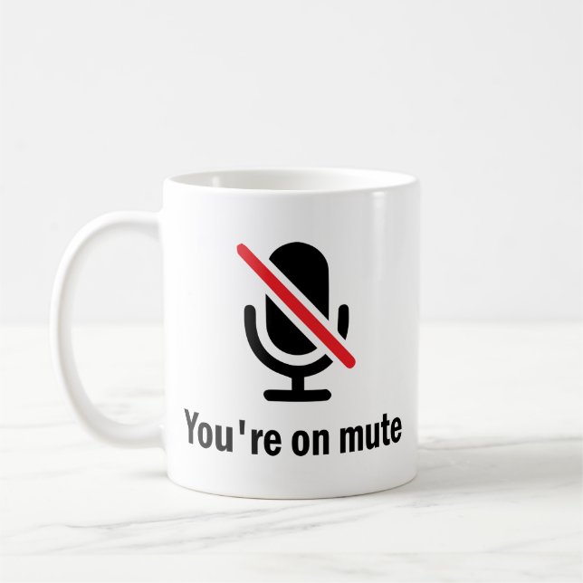 youre on mute, You're on mute Funny Coffee Mug (Left)