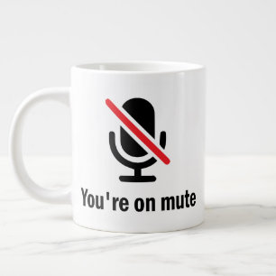 youre on mute, You're on mute Funny Large Coffee Mug