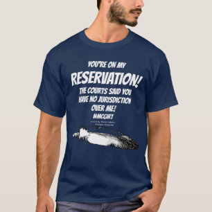 You're On My Reservation McGirt Decision T-shirts