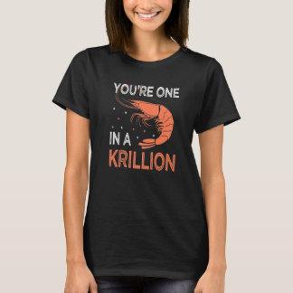 You're One In A Krillion   Seafood Fan Crayfish T-Shirt