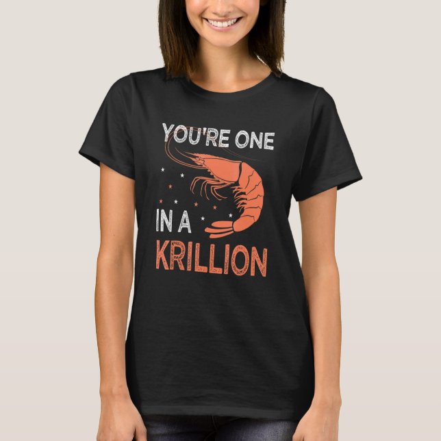 You're One In A Krillion     Seafood Fan Crayfish  T-Shirt (Front)