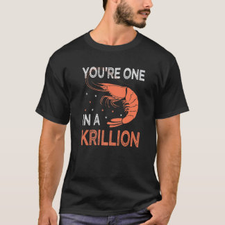 You're One In A Krillion   Seafood Fan Crayfish T-Shirt