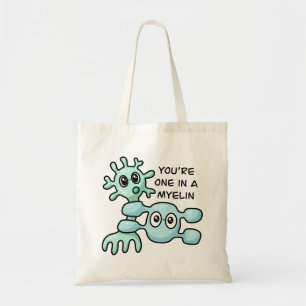 You're One In A Myelin - Neuroscience Tote Bag