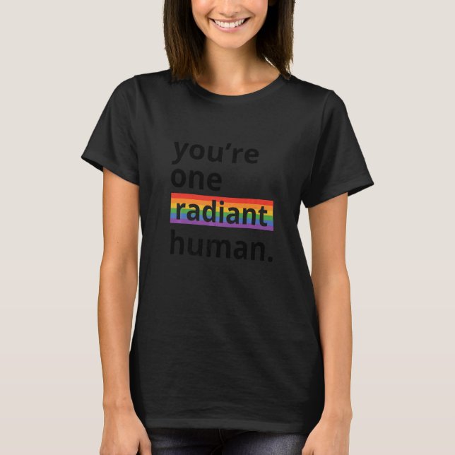 You're One Radiant Human Bisexual Transgender Rain T-Shirt (Front)