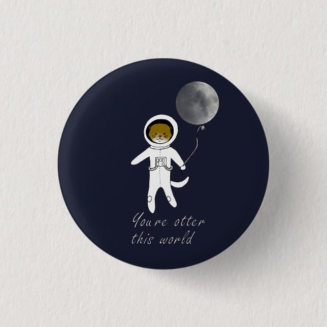 "You're Otter This World" Cute Space Otter Badge (Front)