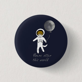 "You're Otter This World" Cute Space Otter Badge
