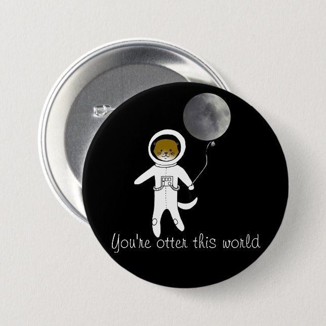 "You're Otter This World" Cute Space Otter Badge (Front & Back)