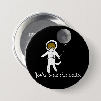 "You're Otter This World" Cute Space Otter Badge