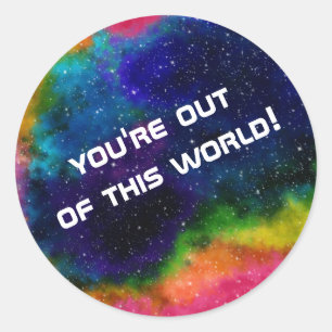 "You're Out Of This World!" Colourful Galaxy Classic Round Sticker