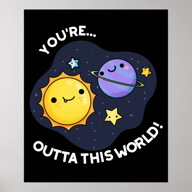 You're Outta This World Astronomy Pun Dark BG Poster (Front)