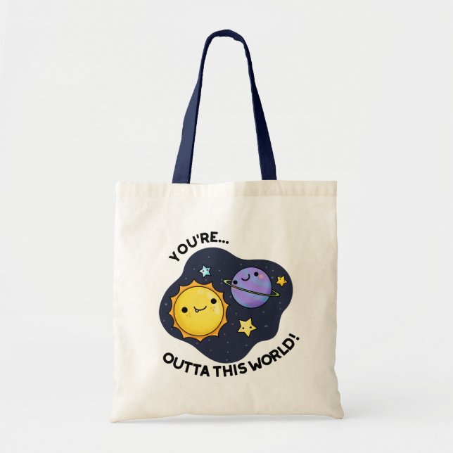 You're Outta This World Funny Astronomy Pun  Tote Bag (Front)