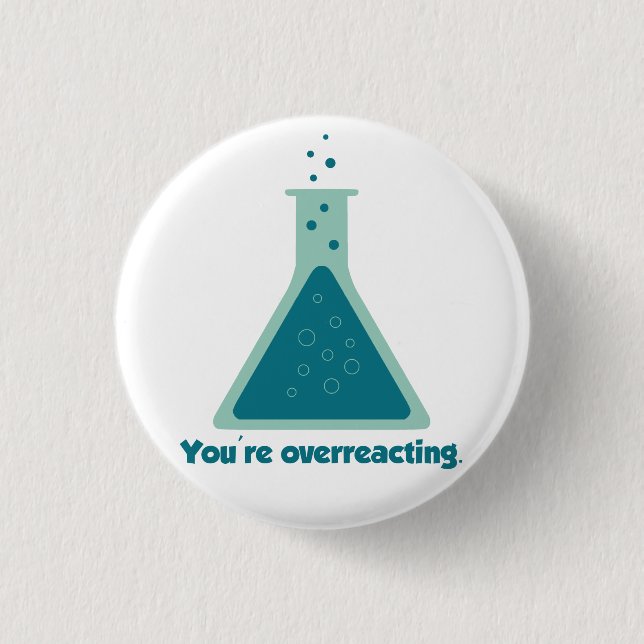 You're Overreacting Chemistry Science Beaker 3 Cm Round Badge (Front)