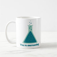 You're Overreacting Chemistry Science Beaker