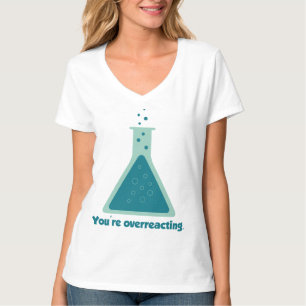 You're Overreacting Chemistry Science Beaker T-Shirt