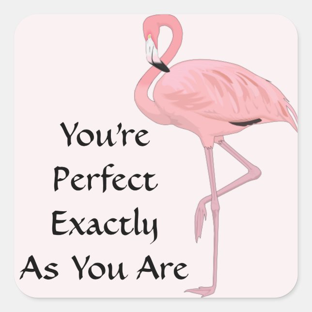 You're Perfect as You Are Pink Flamingo Square Sticker (Front)