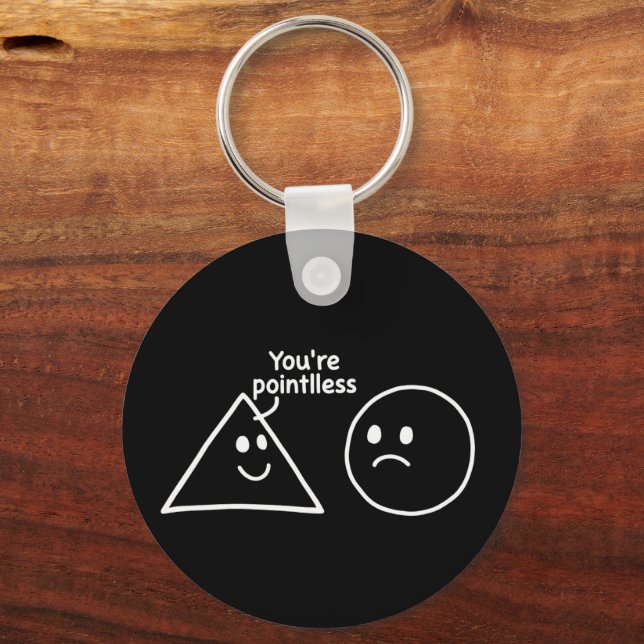 You're Pointless Geometric Shapes Funny Humor Key Ring (Front)