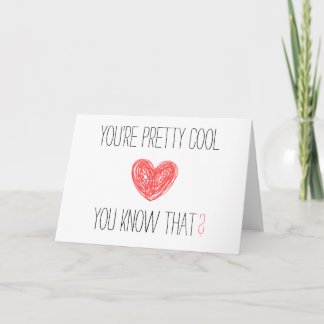 You're pretty cool, you know that? Card