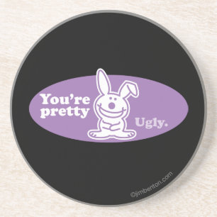 You're Pretty Ugly Coaster