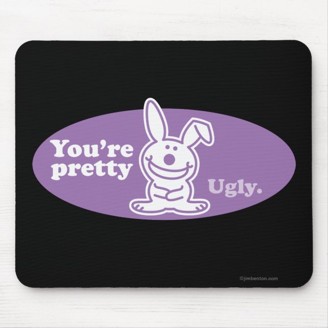 You're Pretty Ugly Mouse Mat (Front)