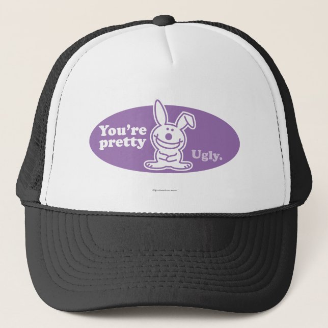 You're Pretty Ugly Trucker Hat (Front)
