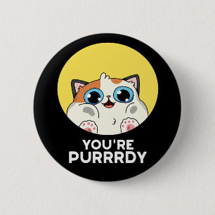 You're Purrrdy Funny Cat Pun Dark BG 6 Cm Round Badge