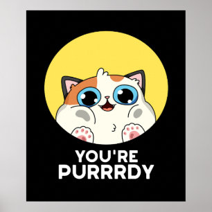 You're Purrrdy Funny Cat Pun Dark BG Poster