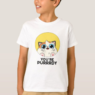 You're Purrrdy Funny Cat Pun  T-Shirt