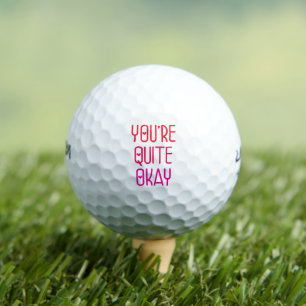 You're Quite Okay Funny Romantic Valentine Love Golf Balls