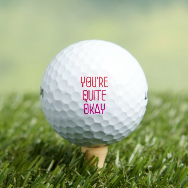 You're Quite Okay Funny Romantic Valentine Love Golf Balls (Insitu Tee)