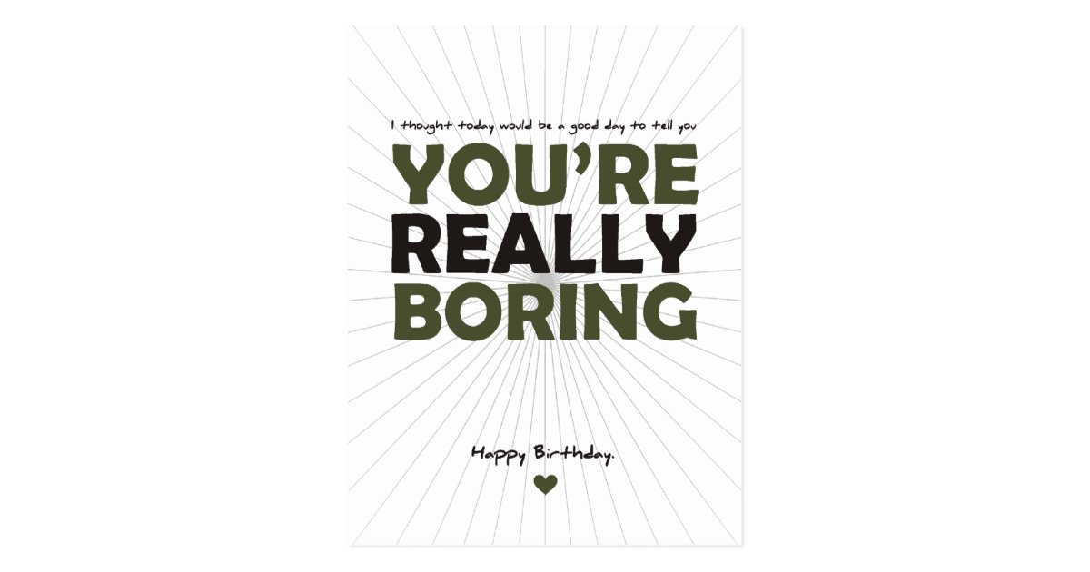 you-re-really-boring-postcard-zazzle-co-uk