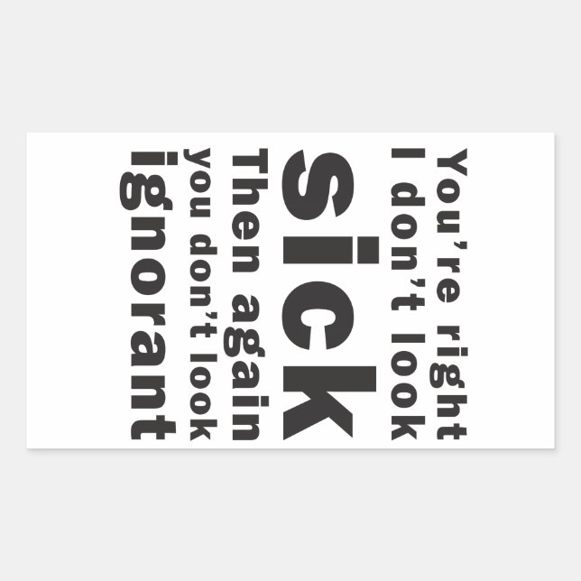 You're Right, I Don't Look Sick... Rectangular Sticker (Front)