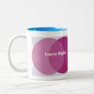 You're Right Two-Tone Coffee Mug