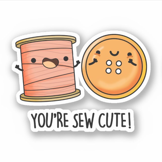 You're Sew Cute Sewing Pun  (Front)