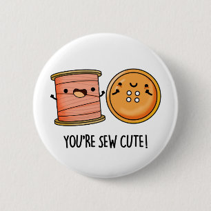You're Sew Cute Sewing Pun 6 Cm Round Badge