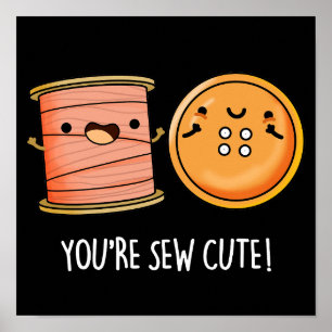 You're Sew Cute Sewing Pun Dark BG Poster
