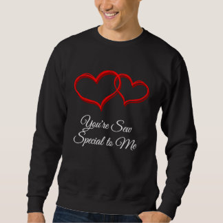 Youre Sew Special to Me  Valentines Day Humor Sweatshirt