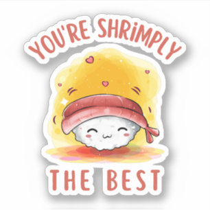 Youre Shrimply The Best Funny Sushi