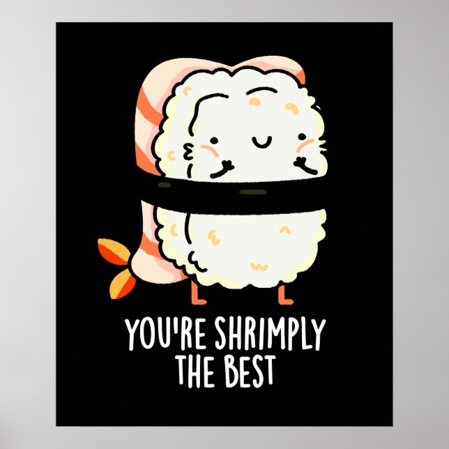 You're Shrimply The Best Funny Sushi Pun Dark BG Poster (Front)
