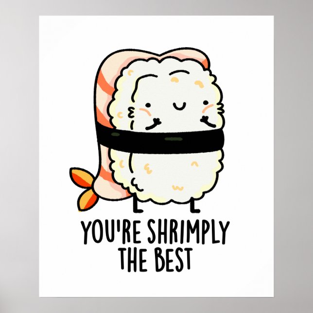 You're Shrimply The Best Funny Sushi Pun  Poster (Front)