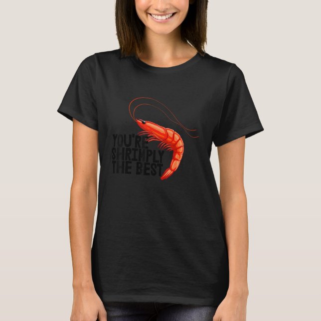 You're Shrimply The Best   Women Prawn Foodie Love T-Shirt (Front)