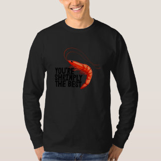 You're Shrimply The Best  Women Prawn Foodie Love T-Shirt