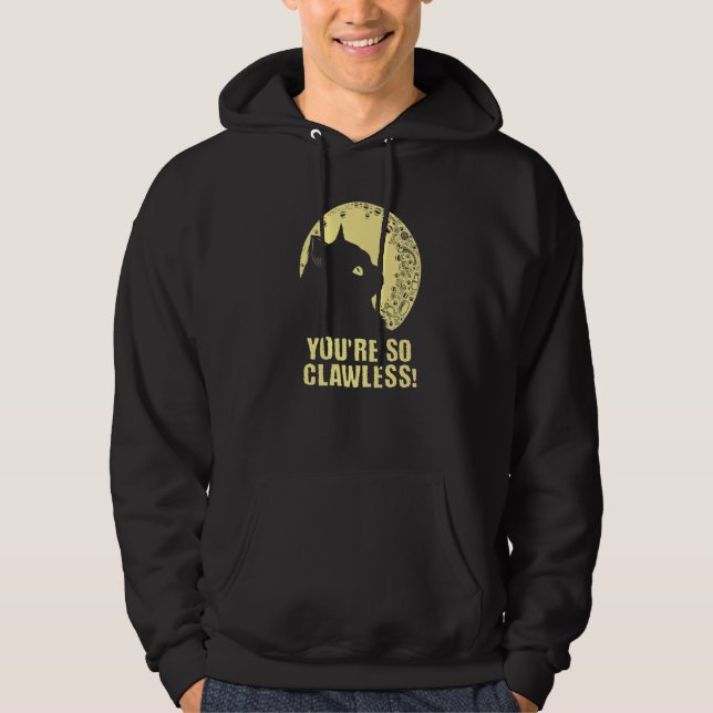 You're so Clawless Cat   Kitten Humor Cat Mom Joke Hoodie (Front)