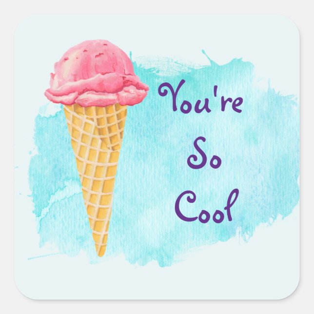 You're So Cool Ice Cream Cone Square Sticker (Front)