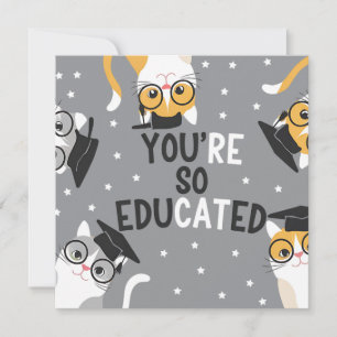 You're So Educated Funny Cat Graduation Invitation