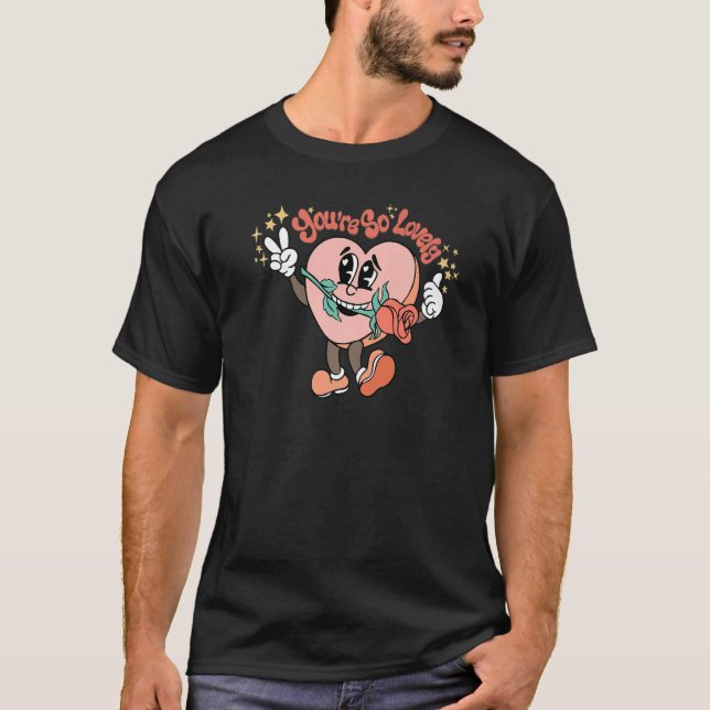 You're So Lovely Hearts Rose Groovy Happy Valentin T-Shirt (Front)