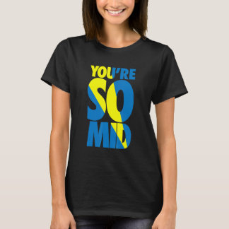 You're So Mid  Teen Gamer Slang Cool Graphic T-Shirt